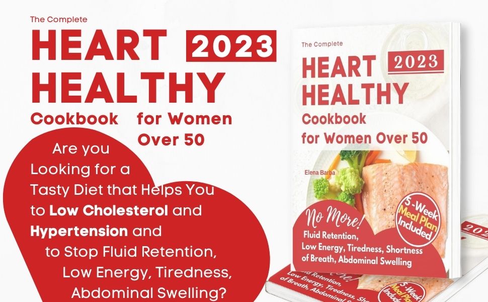 The Complete Heart Healthy Cookbook for Women Over 50 1500 Days of Low