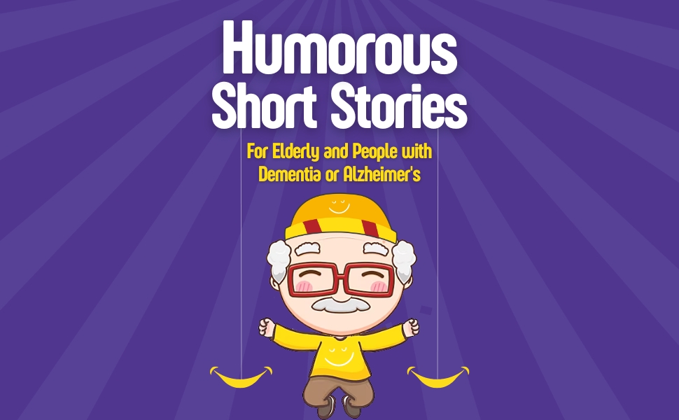 Humorous Short Stories For Elderly and People with Dementia or