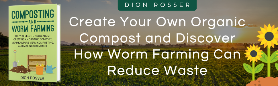 Create Your Own Organic Compost and Discover How Worm Farming Can Reduce Waste