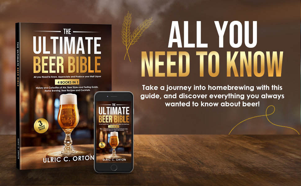 The Ultimate Beer Bible All You Need to Know, Appreciate and Produce