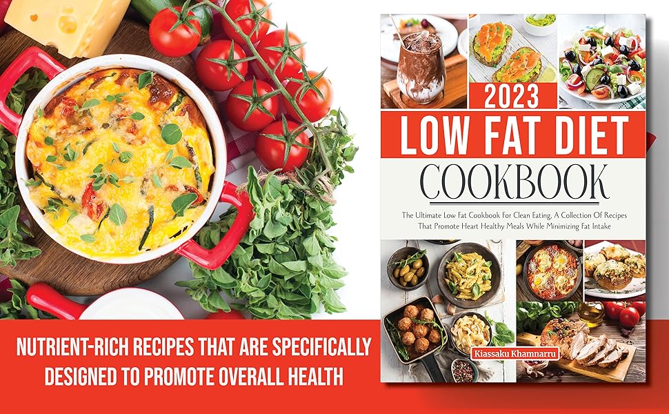 LOW FAT DIET COOKBOOK 2023 The Ultimate Low Fat Cookbook For Clean