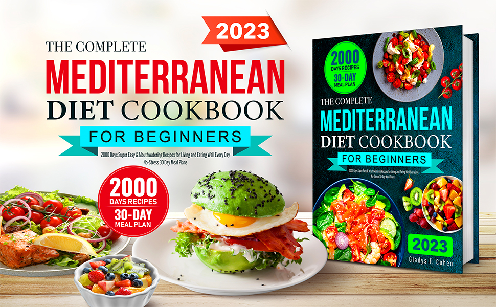 The Complete Mediterranean Diet Cookbook for Beginners 2000 Days Super