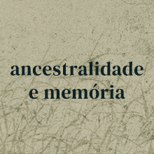 ancestralidade, memória