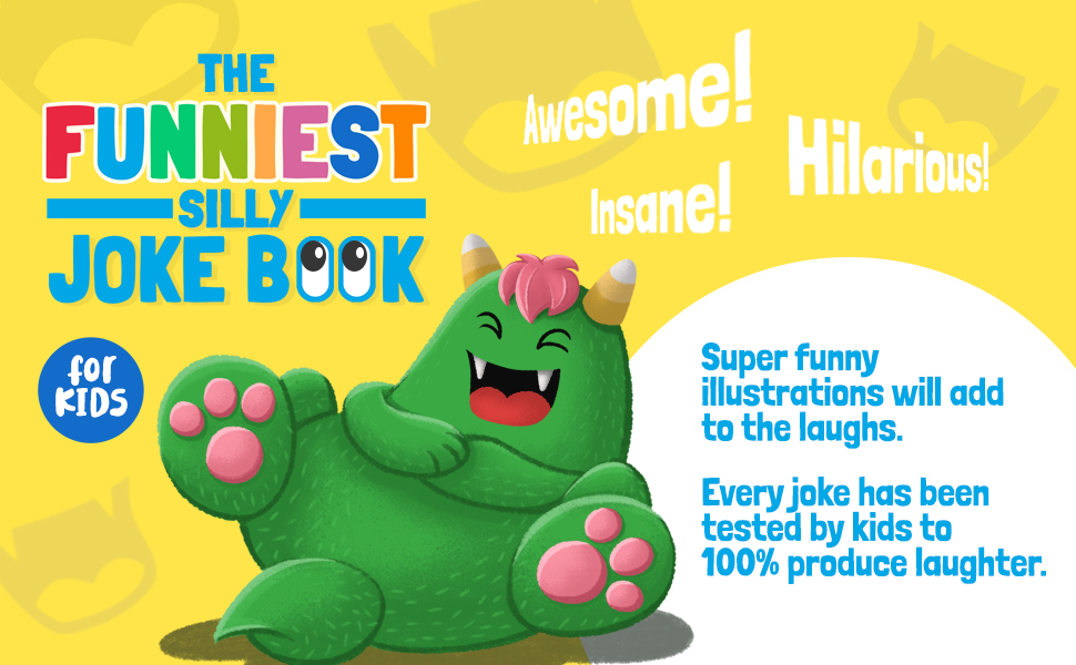 The Funniest Silly Joke Book for Kids Hilarious Illustrated Jokes for