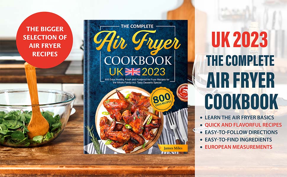 The Complete Air Fryer Cookbook UK 2023 800 Days Healthy, Fresh and