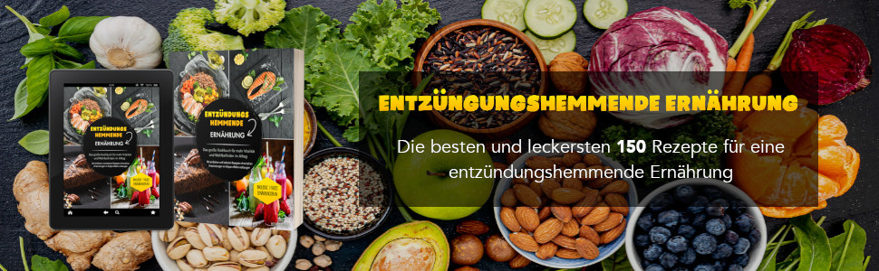 Entzündungshemmende Ernährung - Das große Kochbuch für mehr Vitalität und Wohlbefinden im Alltag ...
