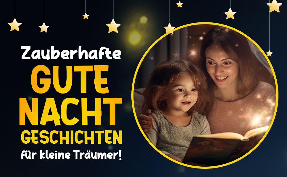 Süße Träume & Sternenzauber Magische Gute Nacht Geschichten für Kinder ab 3 Jahren (Inklusive