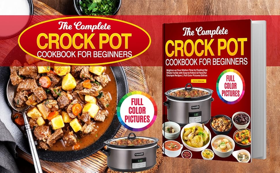 The Complete Crock Pot Cookbook for Beginners: Brighten up Your Kitchen