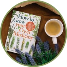 how to grow your own medicine, grow your own medicine, natural remedies, natural remedy book, herbs