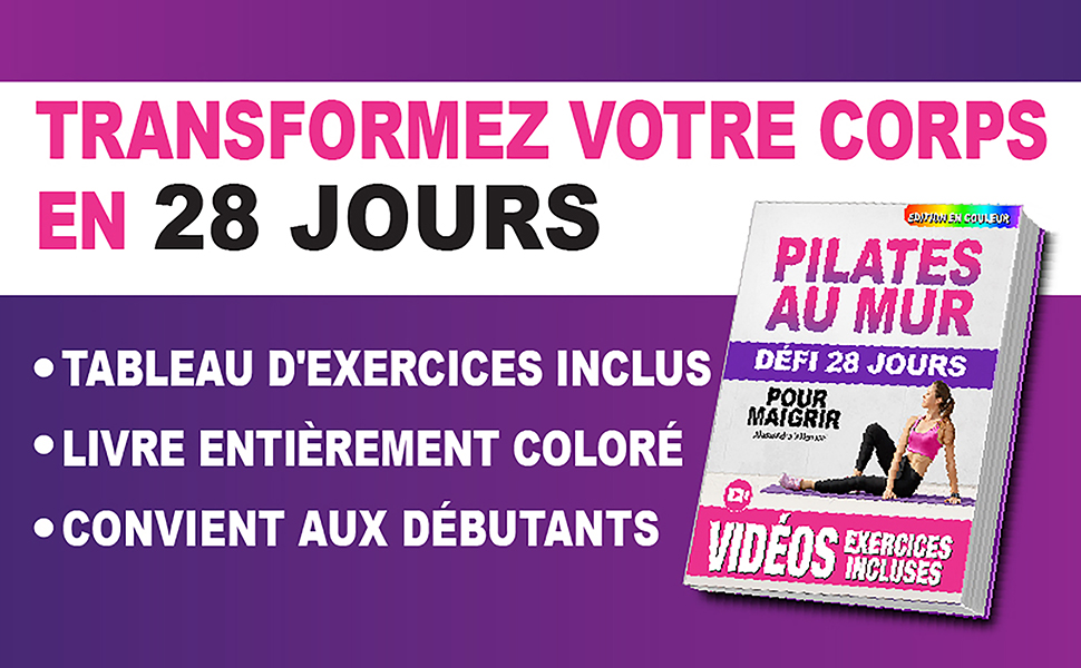 Amazon.fr Pilates au Mur pour Maigrir Guide Complet Illustré pour les Femmes, Débutants et