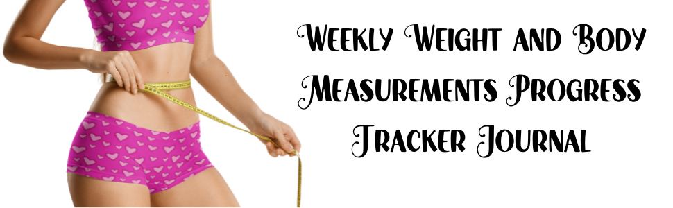 Fitness Model =Tape measure  Caption Weekly Weight and Body Measurements Progress Tracker Journal