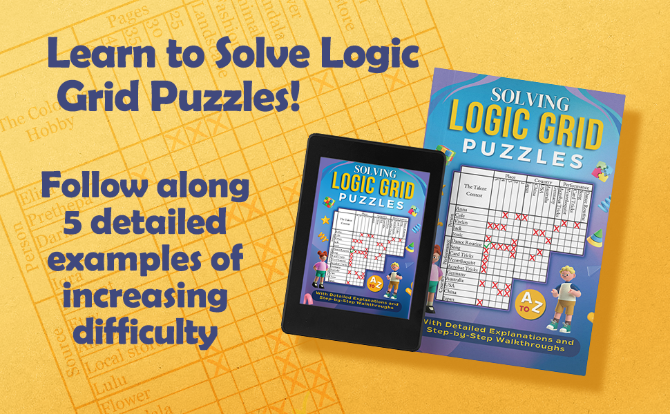 Solving Logic Grid Puzzles A to Z: With Detailed Explanations and Step ...