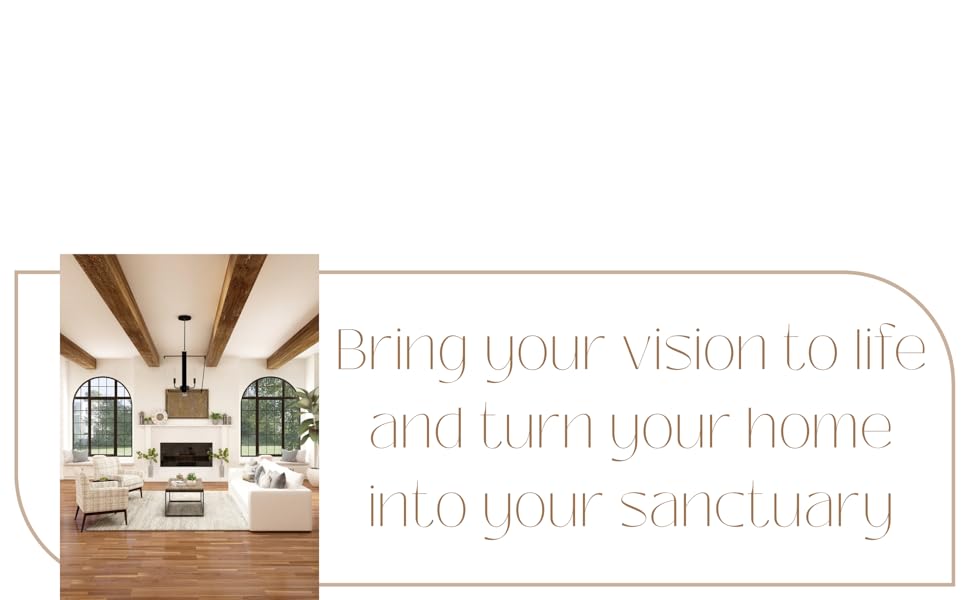 Bring your vision to life and turn your home into your sanctuary