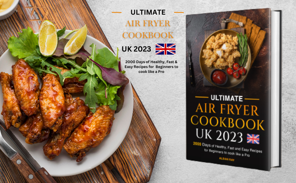 Ultimate AIR FRYER COOKBOOK UK 2000 Days of Healthy, Fast and Easy