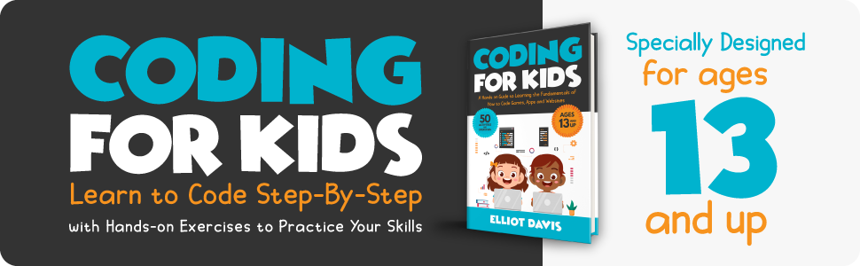Coding for Kids: A Hands-on Guide to Learning the Fundamentals of How ...