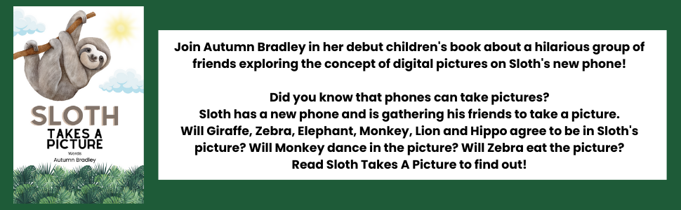 Sloth Takes A Picture (Sloth & Friends, Book 1): Bradley, Autumn