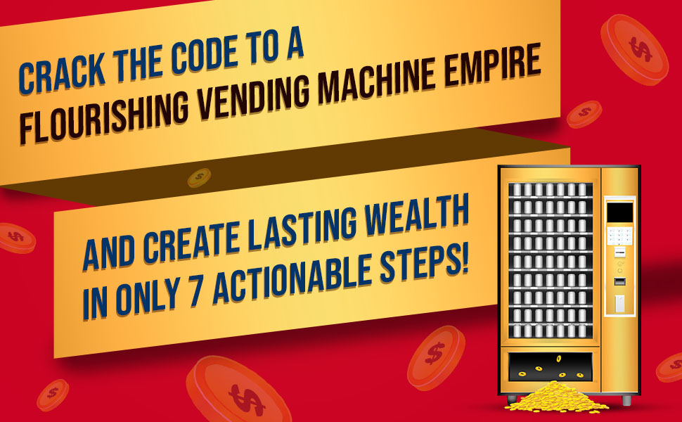 Start Your Own Vending Machine Business In 7 Steps Expert Secrets to Create Full