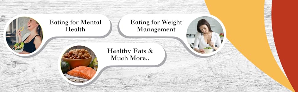 Eating For Mental Health, Eating for Weight Management, Healthy Fats & Much More ...