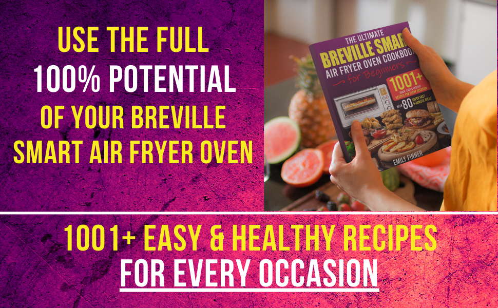 The Ultimate Breville Smart Air Fryer Oven Pro Cookbook 1001+ Easy
