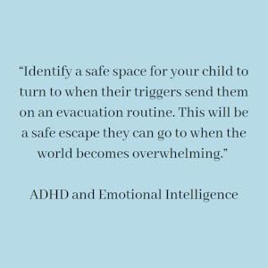 Identify a safe space for your child to turn when their triggers send them an evacuation routine. 