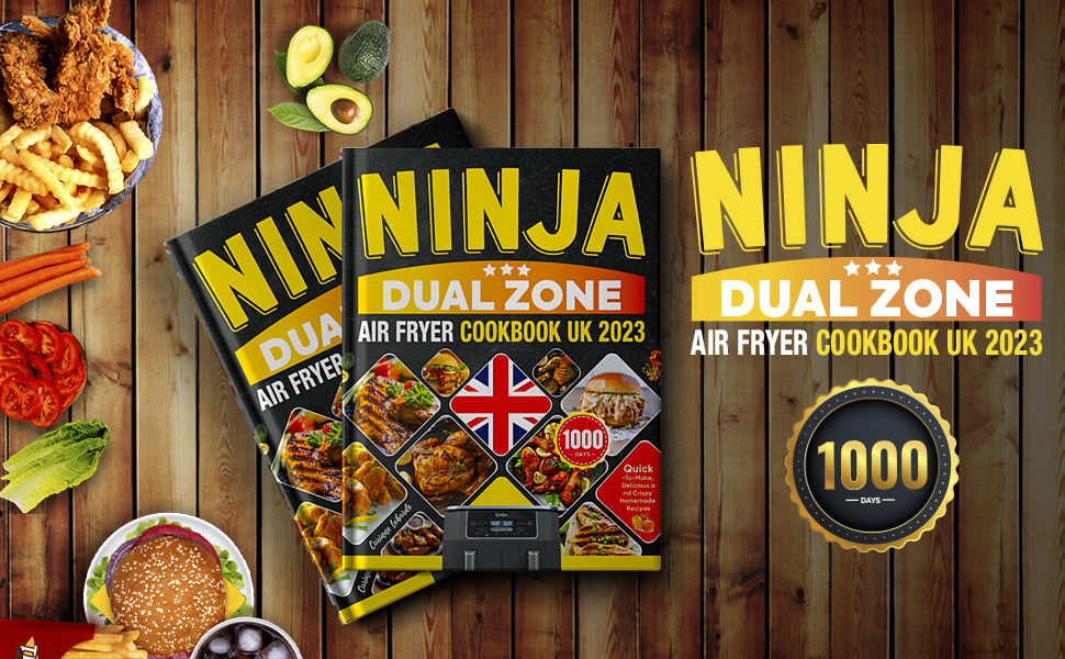 Ninja Dual Zone Air Fryer Cookbook UK 2023 1000 Days QuickToMake