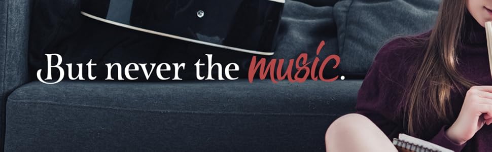 But never the music.