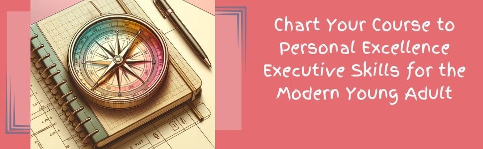 Leadership Skills; Personal Development Compass;Strategic Life Planning;Navigation Tools for Success