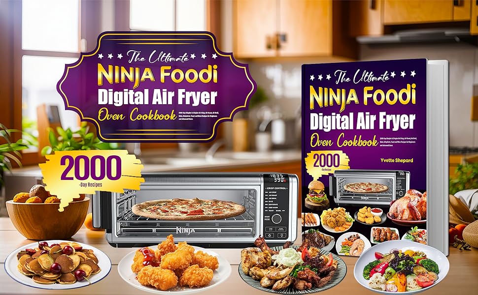 The Ultimate Ninja Foodi Digital Air Fryer Oven Cookbook 2000Day Simpler & Crispier Air Crisp