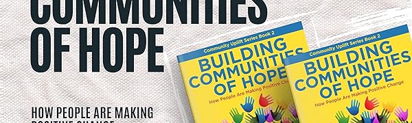 building hope, building community, communities of hope, positive change, making positive change