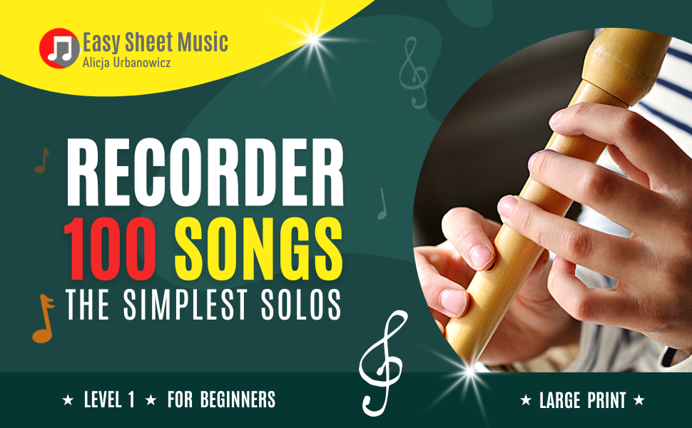 First 100 Songs to Play on Recorder I Songbook for
