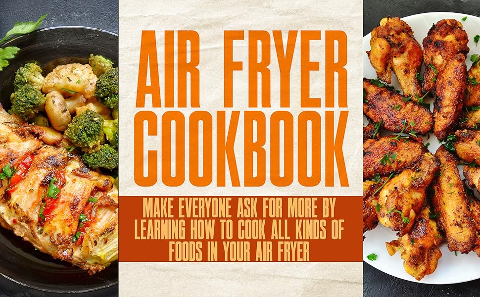 Air Fryer Cookbook with Pictures Healthy Now Tastes Great Delicious