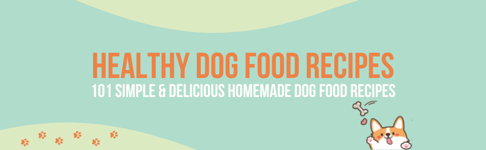 Healthy Dog Food Recipes: 101 Simple & Delicious Homemade Dog Food Recipes 4 dog food recipes