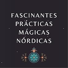 Guía práctica de Runas y Magia Nórdica para principiantes con Futhark Antiguo. 11 Runas y Magia Nórdica, religión nórdica, pagano, Talismanes, dioses nórdicos, Mitología nórdica
