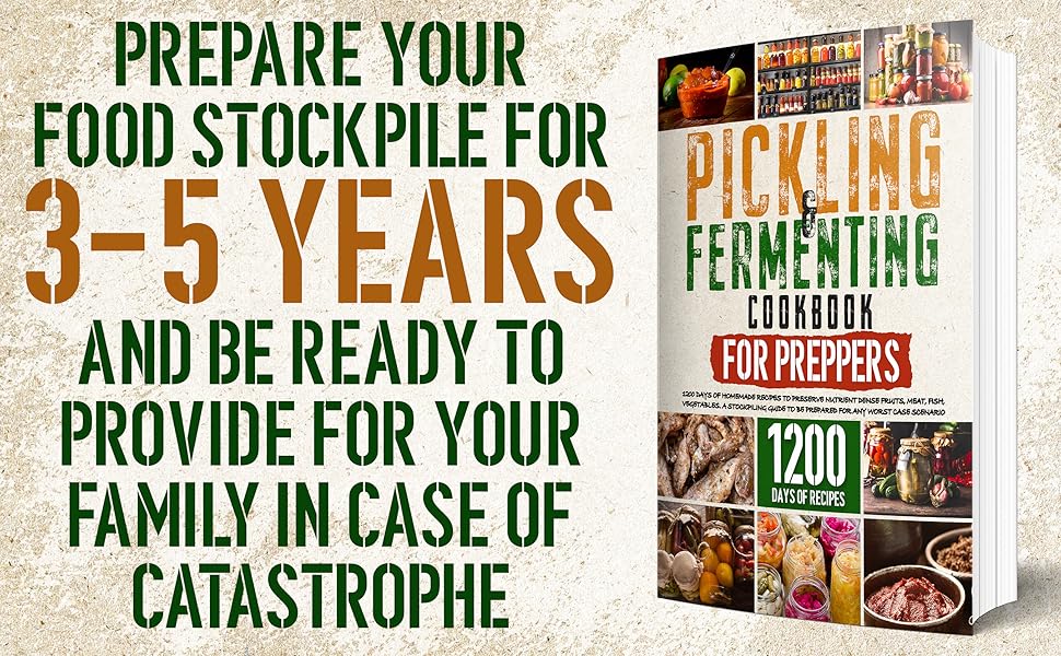 Pickling and Fermenting Cookbook for Preppers 1200 Days of Recipes to Preserve Nutrient Dense