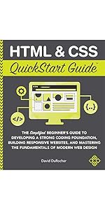 HTML and CSS QuickStart Guide: The Simplified Beginners Guide to ...