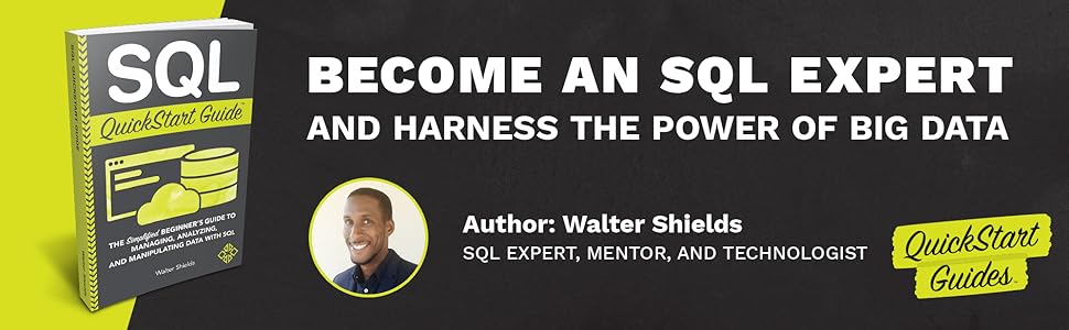 SQL QuickStart Guide: The Simplified Beginner's Guide to Managing ...