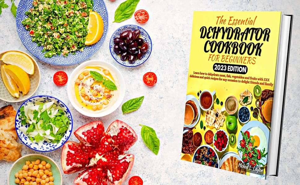 The Essential Dehydrator Cookbook for Beginners Learn how to dehydrate