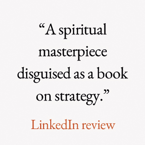 A spiritual masterpiece disguised as a book on strategy.