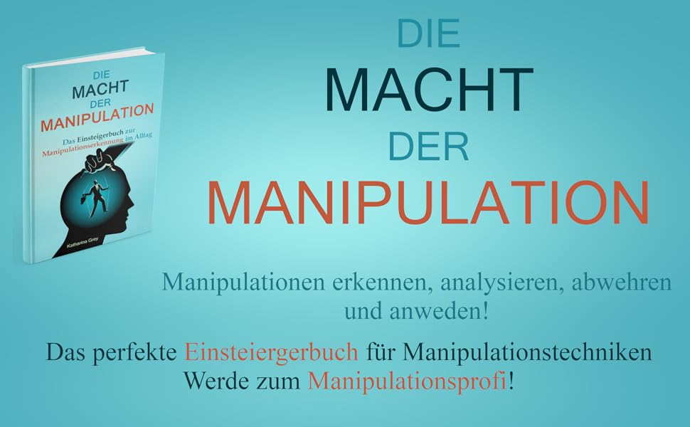 Die Macht der Manipulation Das Einsteigerbuch zur