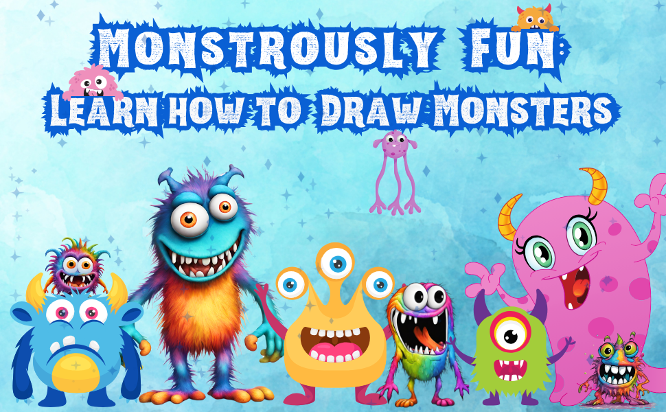 Monstrously Fun: How to Draw Monsters for Kids 8-12: Easy