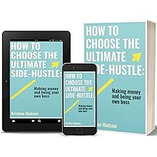 How to Choose the Ultimate Side-Hustle: Making Money and Being Your Own Boss