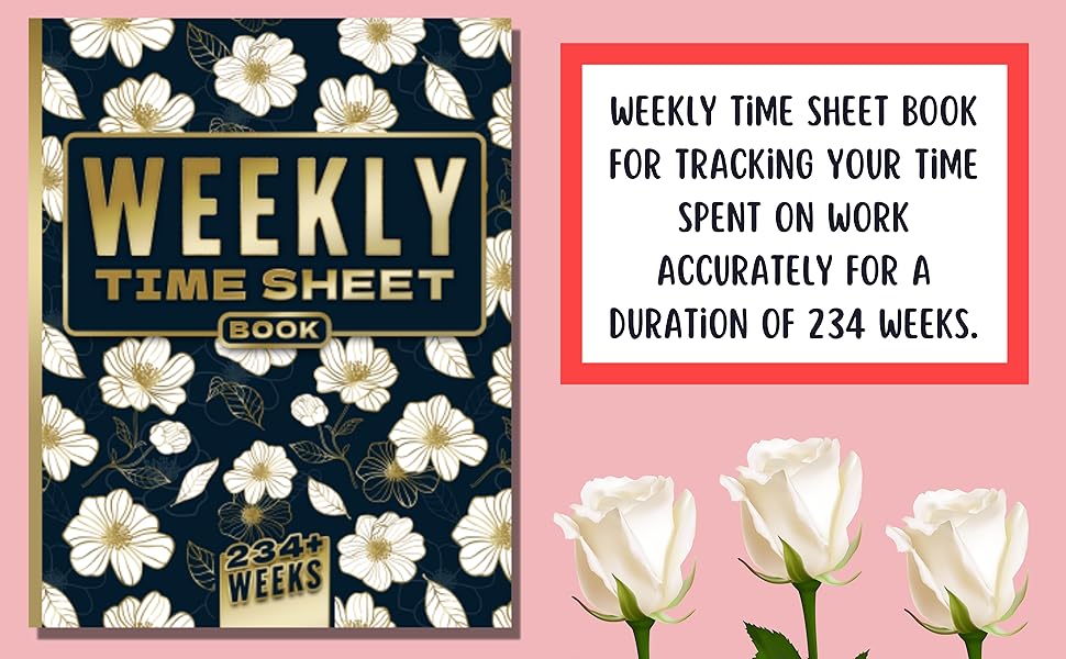 Weekly Time Sheet Book Employee Time Sheet Log Book for 234 Weeks. Log