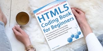 Web Development Crash Course - HTML5 Coding Book for Beginners: First ...