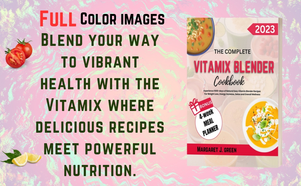 The Complete Vitamix Blender Cookbook Experience 1000days of Natural