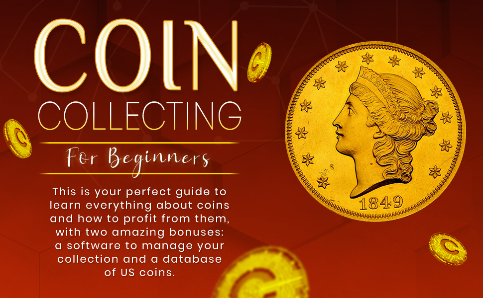 Coin Collecting for Beginners A Broad Guide to Your