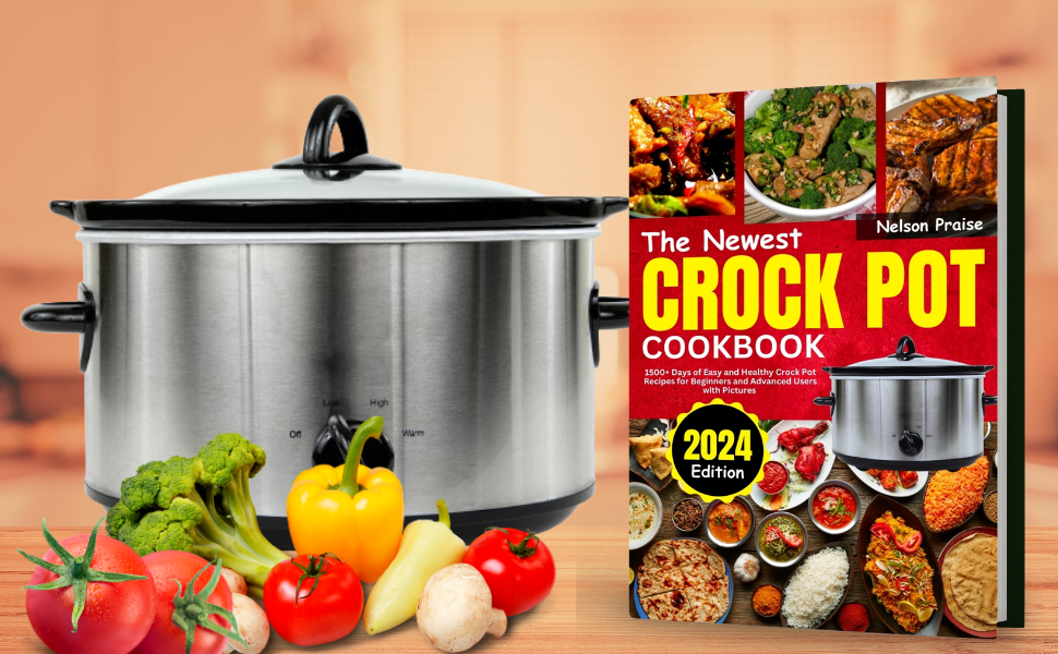 The Newest Crock Pot Cookbook 2024 1500+ Days of Easy and