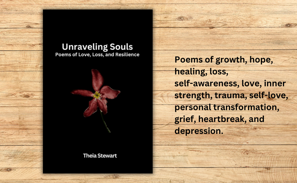 Unraveling Souls: Poems of Love, Loss, and Resilience: Stewart, Theia 