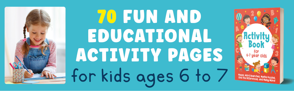 Activity Book For 6-7 Year Olds: Mazes, Word Searches, Maths Puzzles, Find the Differences, and Many More! 3 Banner with Activity Book For 6-7 Year Olds