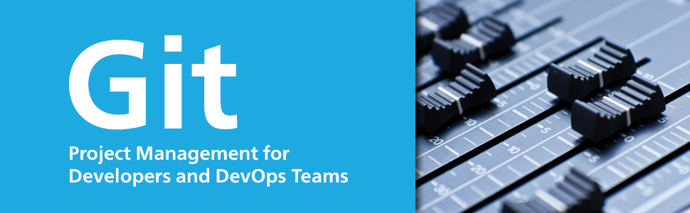 Amazon.com: Git: Project Management for Developers and DevOps - A Hands ...