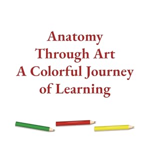 Anatomy Through Art A Colorful Journey of Learning